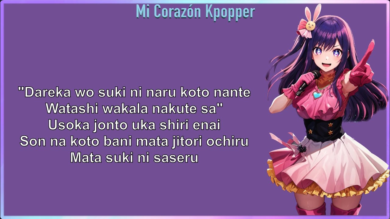 OSHI NO KO - IDOL OP (LETRA F&Aacute;CIL / PRONUNCIACI&Oacute;N F&Aacute;CIL)