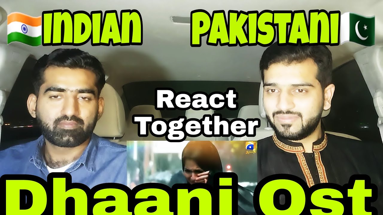Dhani Ost | Indian Pakistani Reaction Together (2018)