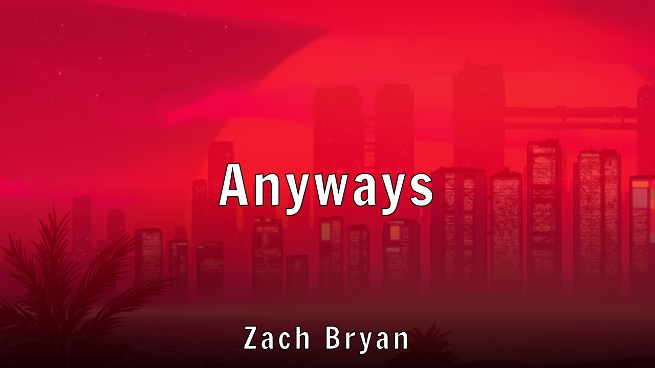 Zach Bryan - Anyways (Lyrics)