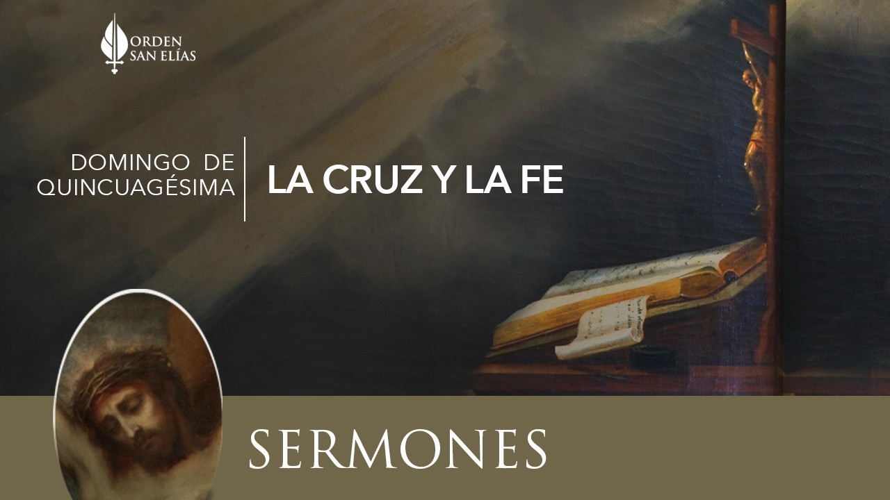 Domingo de Quincuagésima - La Cruz y la Fe - P. José Ansaldi | Orden San Elías (OSE)