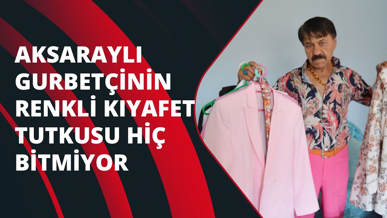Aksaraylı gurbet&ccedil;inin renkli kıyafet tutkusu hi&ccedil; bitmiyor! Sadece ayakkabılarının fiyatı 14 bin euro