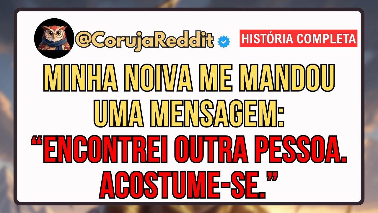 Minha Noiva Mandou Uma Mensagem Dizendo: "Encontrei Outra Pessoa, Acostume-se."