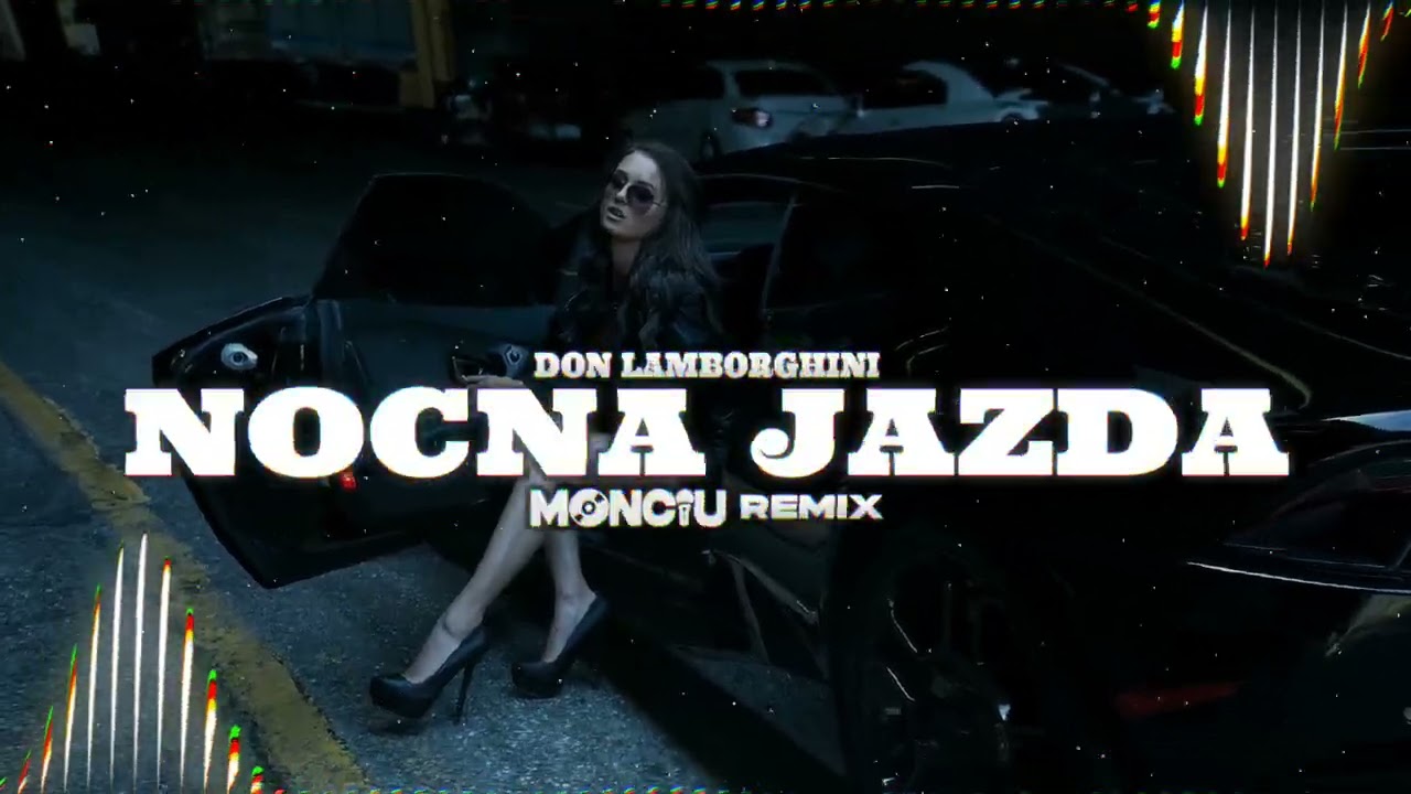 Don Lamborghini - NOCNA JAZDA (Monciu Remix)
