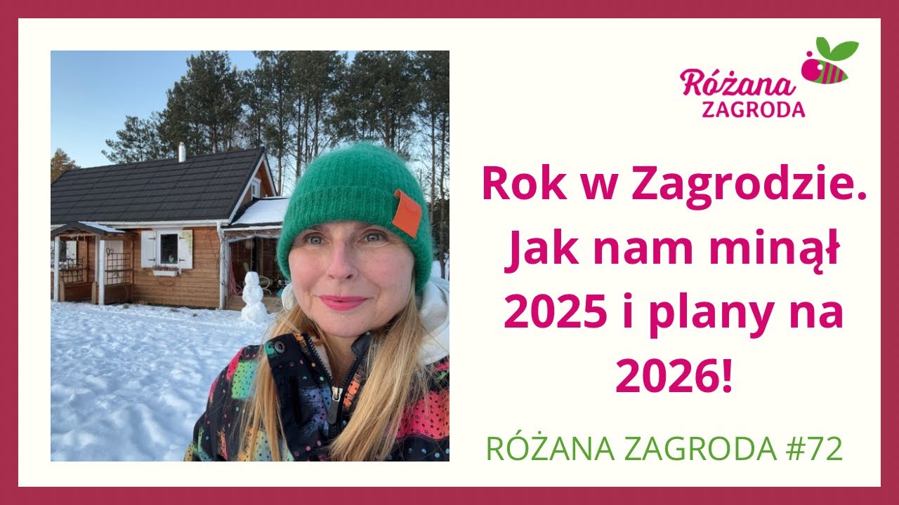 Rok w Zagrodzie. Jak nam minął 2025 rok i plany na 2026.  @RozanaZagroda odc.72