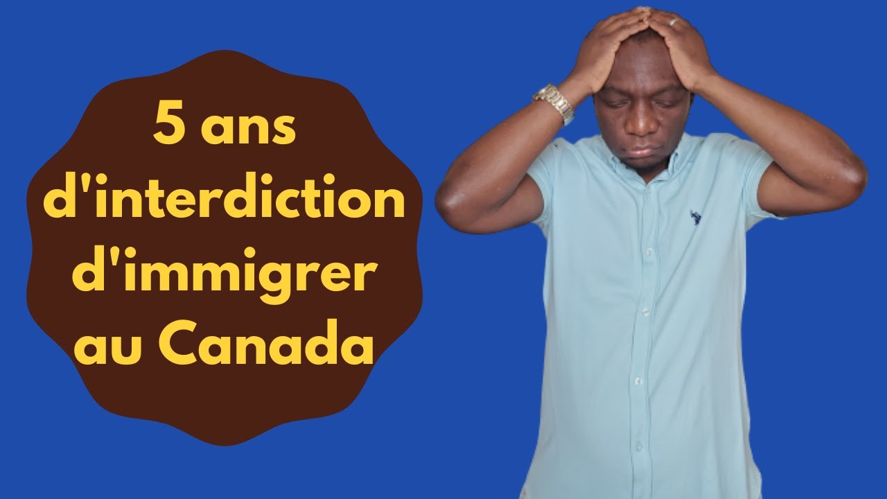 immigration Canada: 5 ans d'interdiction pour plusieurs demandeurs! faux documents er déclarations!
