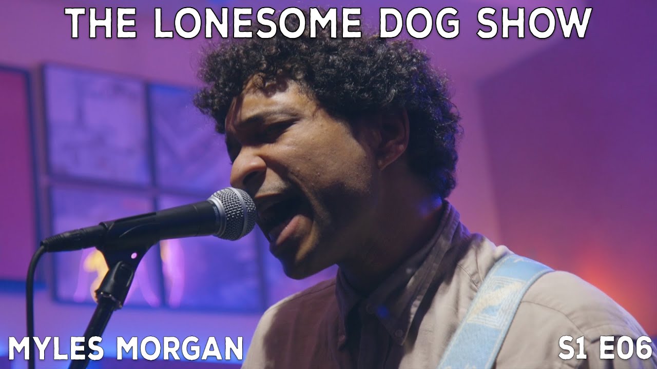 Myles Morgan | The Lonesome Dog Show (S1 E06)