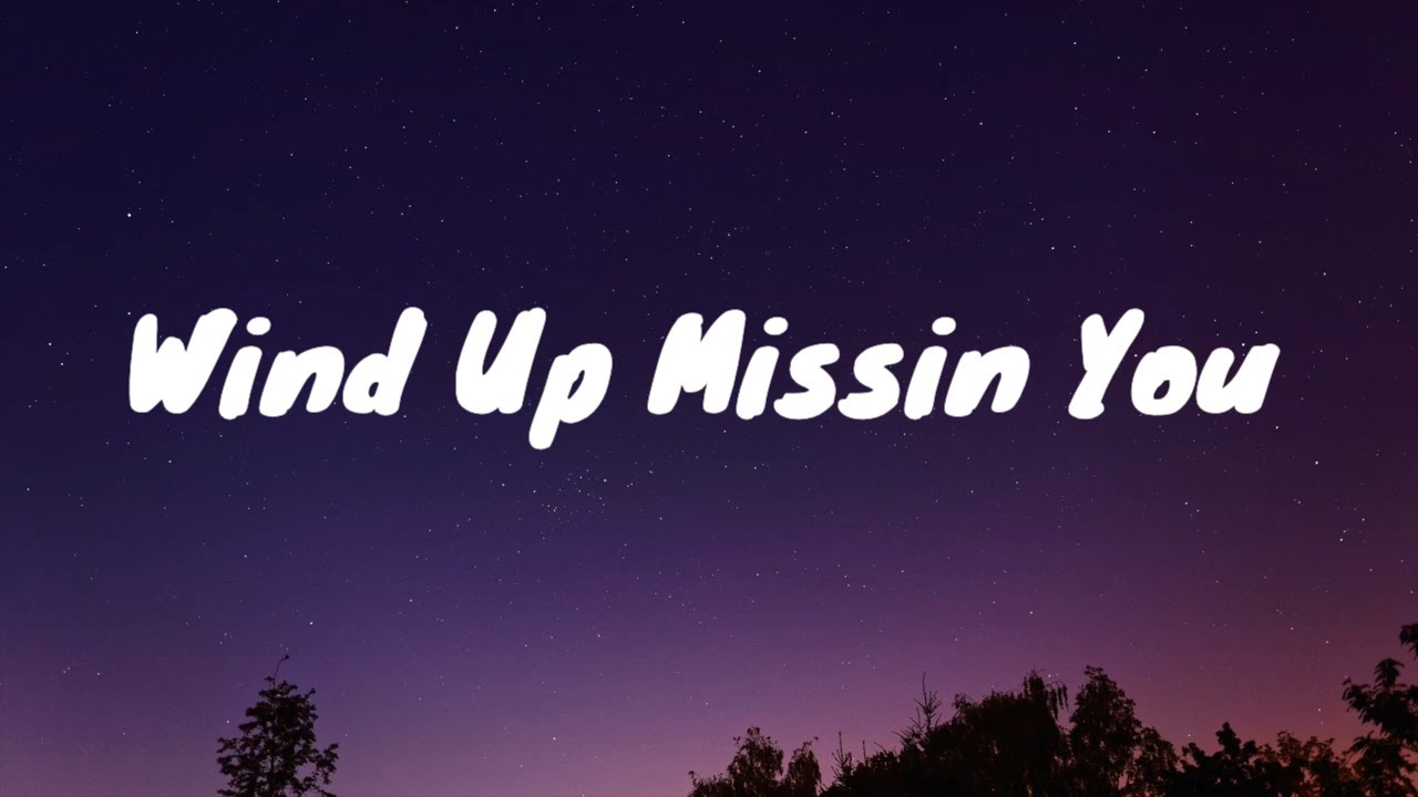 Tucker Wetmore- Wind Up Missin You Lyrics