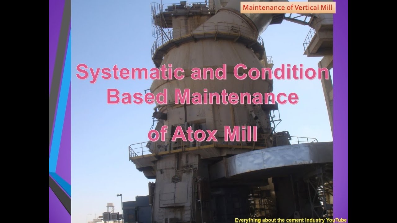 Systematic and Condition Based Maintenance of Vertical Mill at Cement Industry