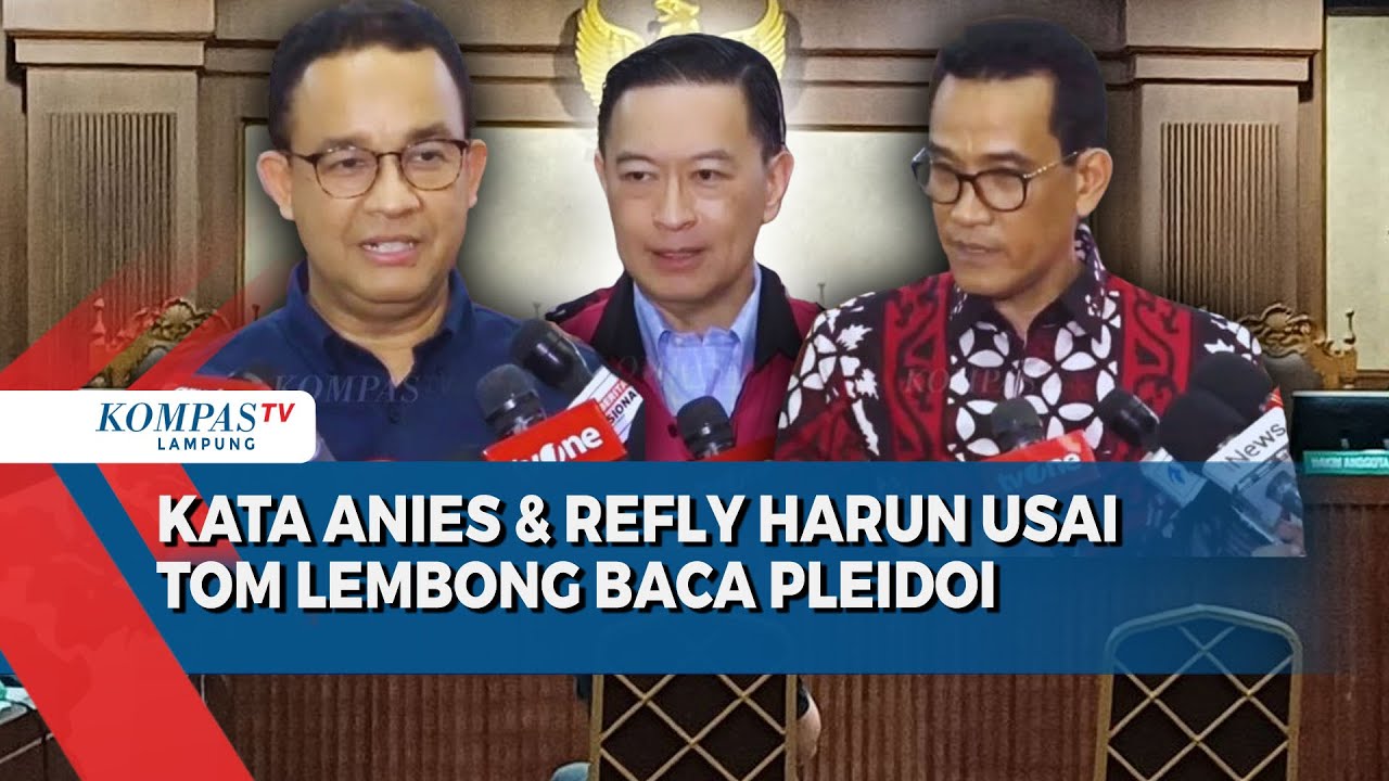 Respons Anies dan Refly Harun Usai Tom Lembong Bacakan Pleidoi di Sidang Korupsi Gula