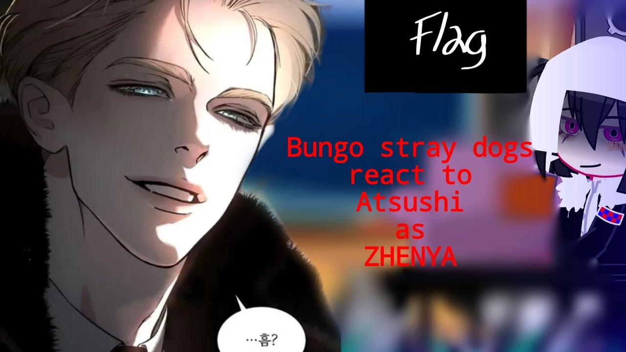 Bungo stray dogs react to ATSUSHI as ZHENYA || bsd x codename anastasia || discountinued || og idea