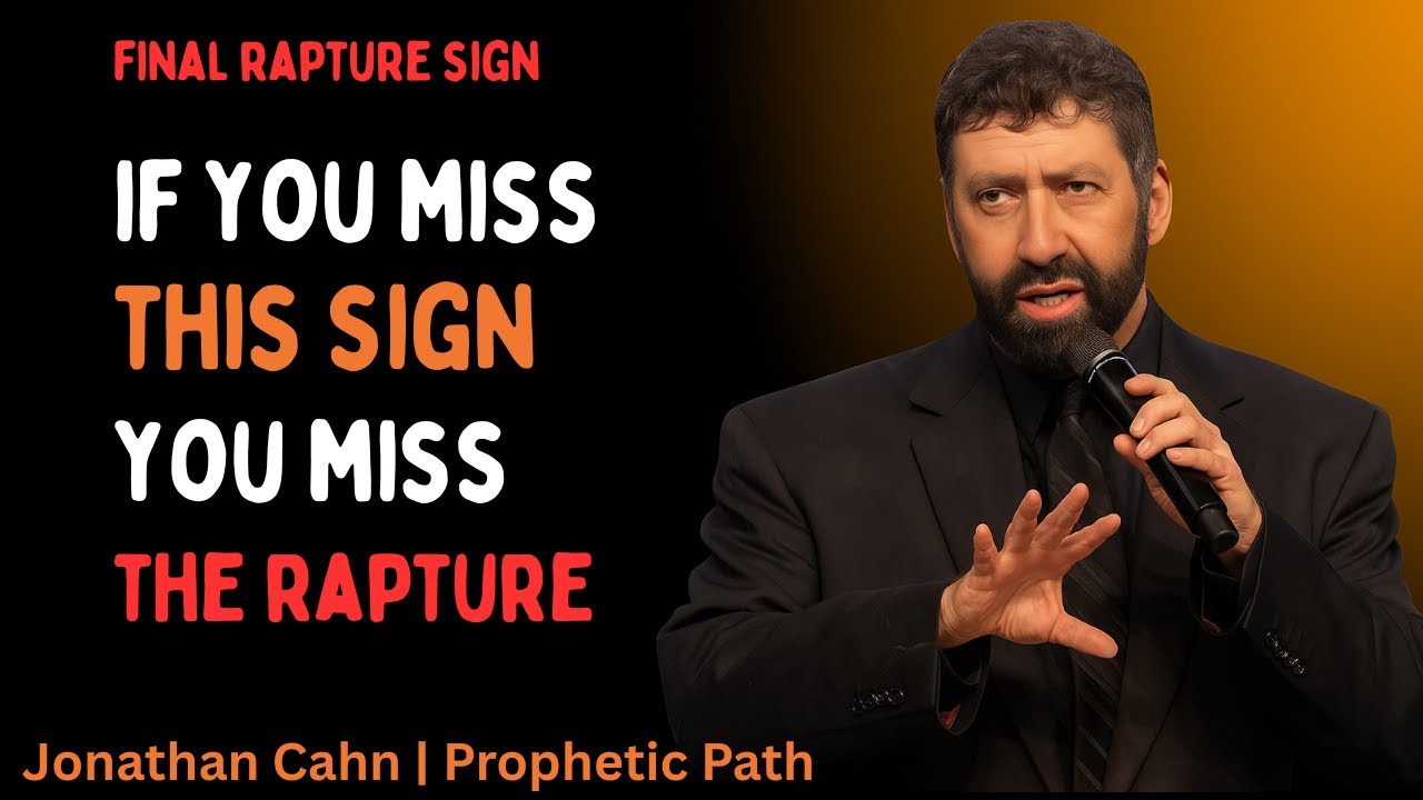 FINAL RAPTURE WARNING —The LAST Prophetic Alarm Has Sounded | Jonathan Cahn Urgent End-Times Message