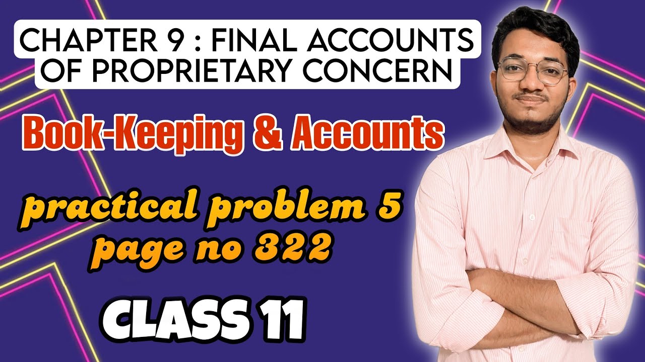 Final Accounts of Proprietary Concern | practical no 5 page no 322 | Class 11 BK| Smart Circle