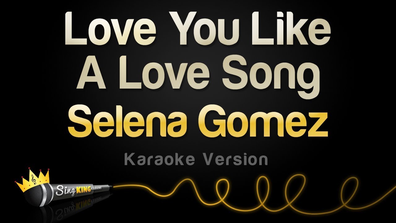 Selena Gomez - Love You Like A Love Song (Karaoke Version)