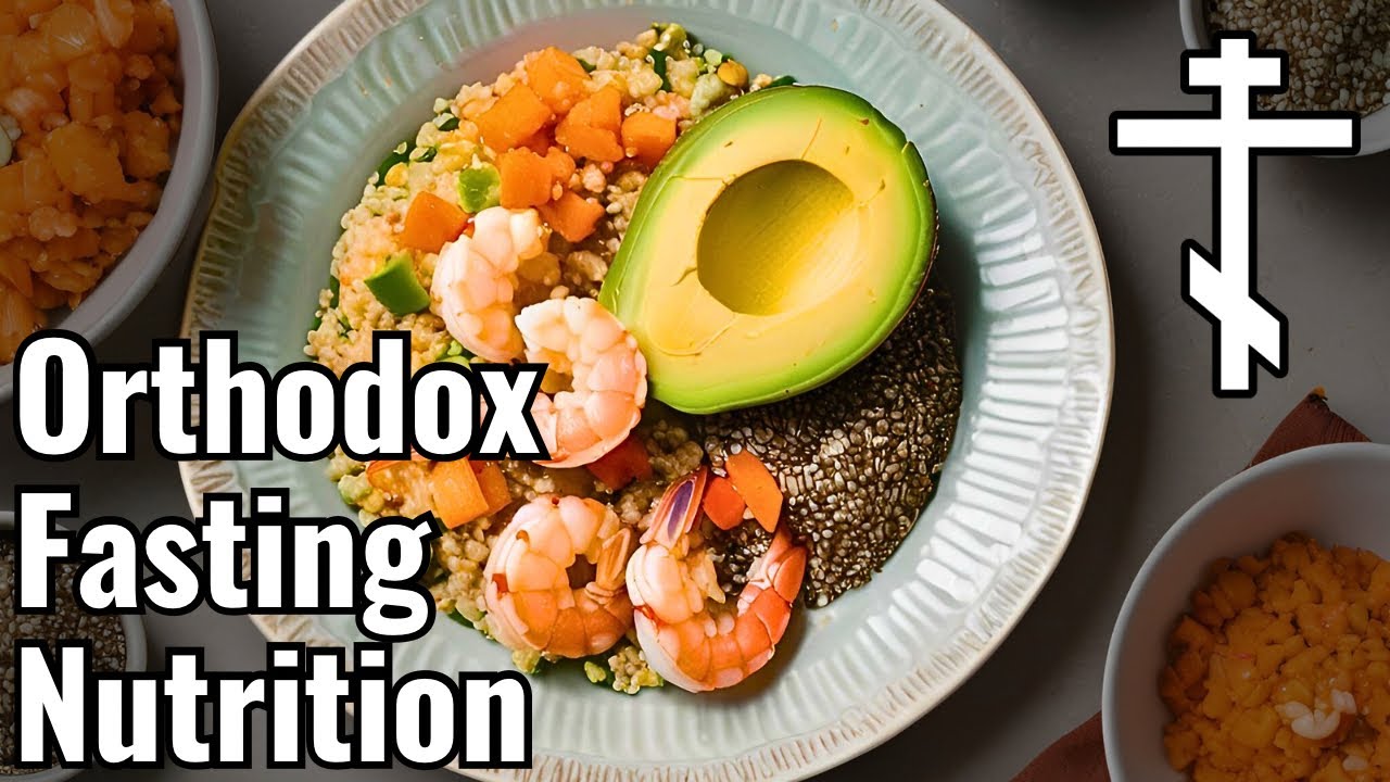 Orthodox Christian Fasting Nutrition - Protein, Healthy Fats, Micronutrients