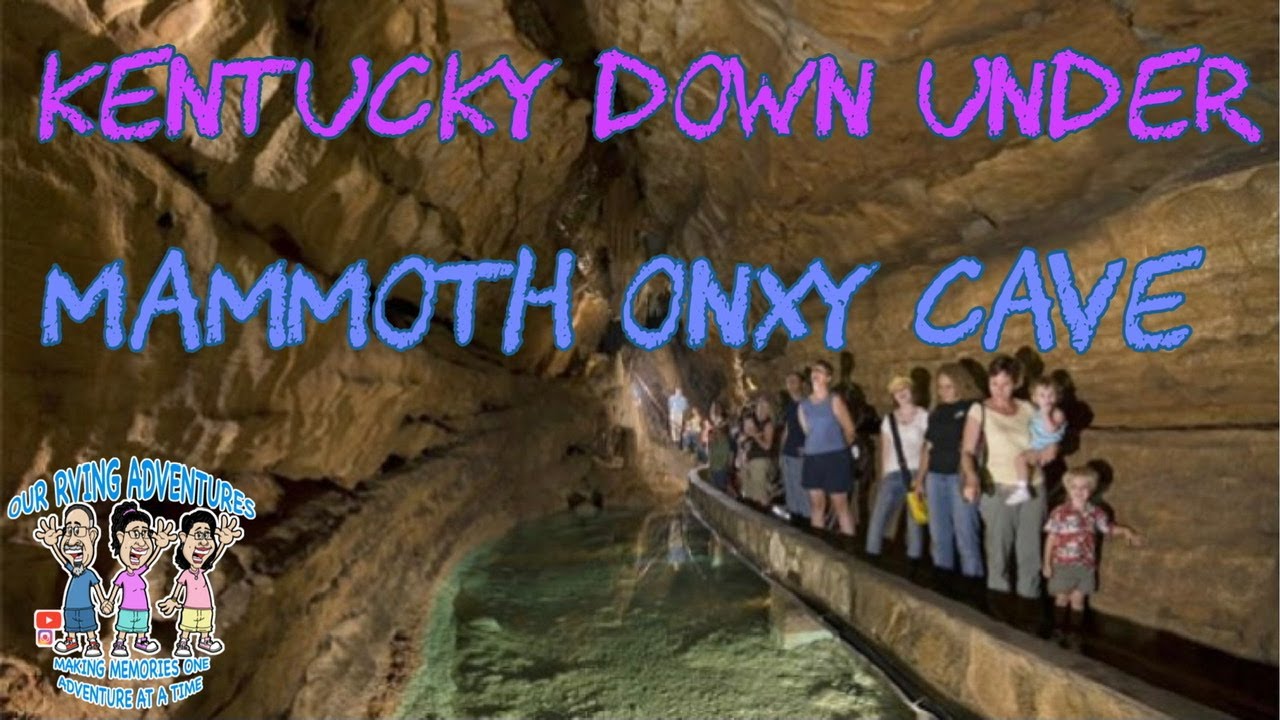 Mammoth Onxy Cave / Kentucky Down Under Adventure Zoo / Our Rving Adventures