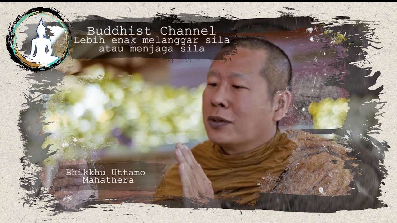 Lebih enak melanggar Sila atau menjaga Sila - Bhante Uttamo