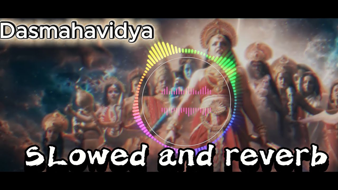 Dasmahavidya (Extended Ver) [Slowed-Reverb] Ganesh Kartikey