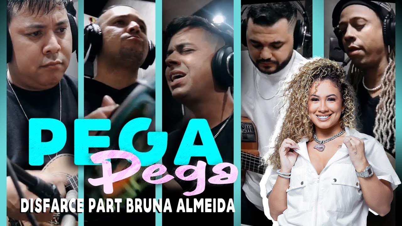 Pega Pega - Disfarce e Bruna Almeida