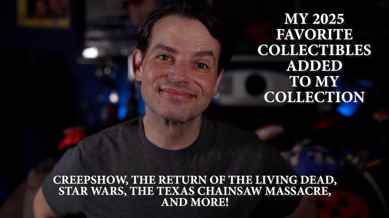My 2025 Favorite Additions To My Collection- Creepshow, Return Of The Living Dead, Star Wars, More!