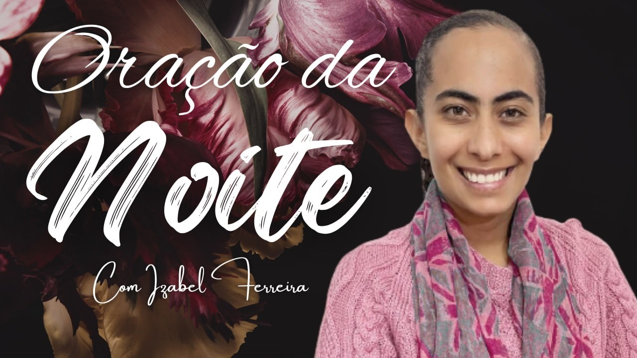 13/03/2026 - ORAÇÃO DA NOITE  COM IZABEL FERREIRA ‪ @IzabelFerreira