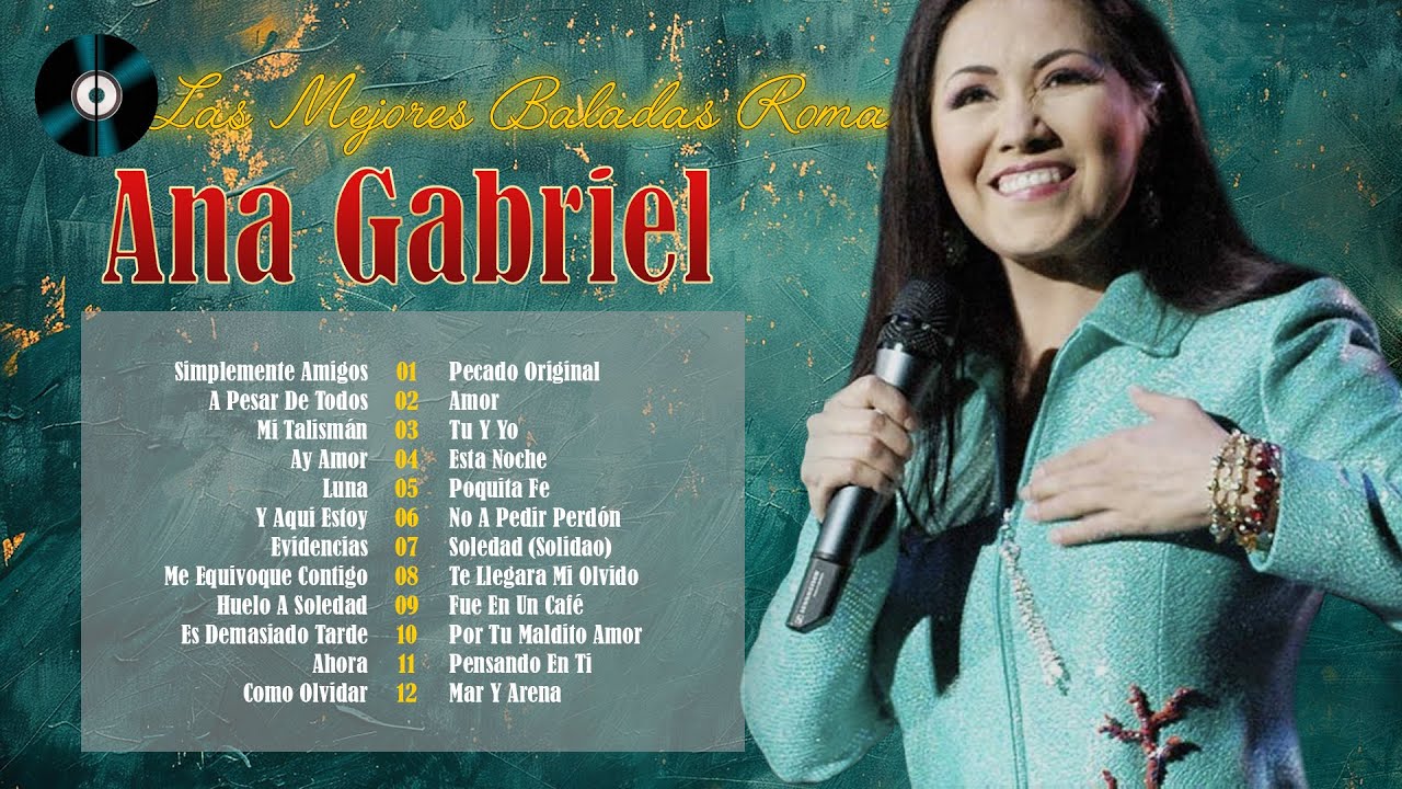 ANA GABRIEL ÉXITOS ALBUM COMPLETO - Ana Gabriel 30 Grandes Exitos Sus Mejores Canciones