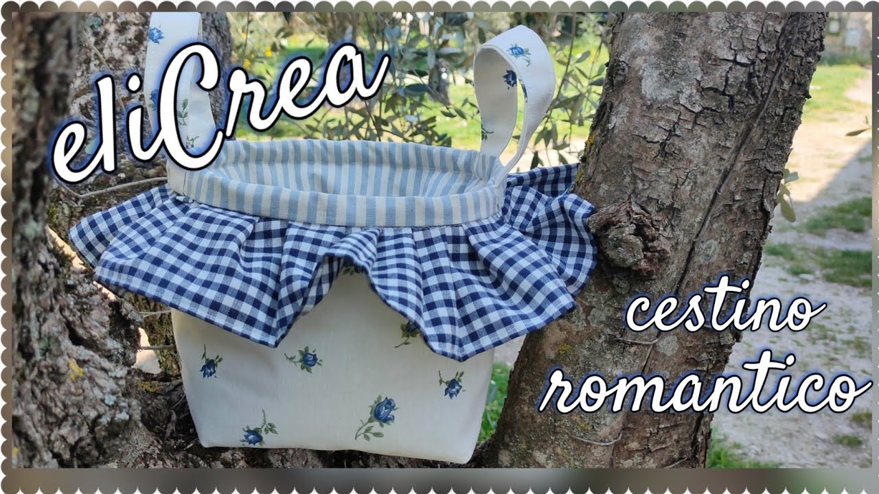 Cestino romantico tutorial passo passo cucito creativo adatto a tanti usi #elicrea 1.4.21