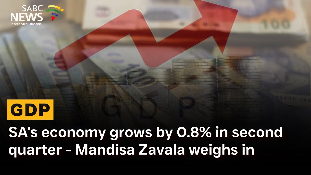 SA's economy grows by 0.8% in second quarter - Mandisa Zavala weighs in
