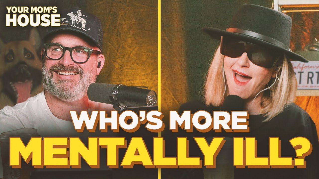 Who's More Mentally Ill? | Your Mom's House Ep. 817