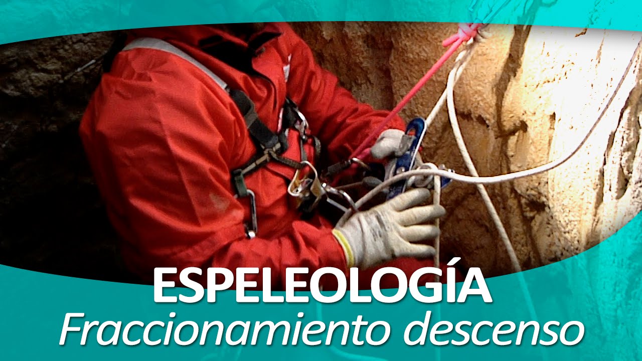 ESPELEOLOGÍA 11. Fraccionamiento descenso