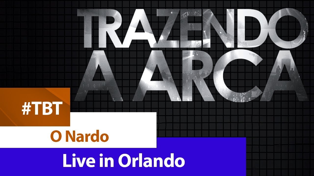 Trazendo a Arca - O Nardo [ DVD LIVE IN ORLANDO ]