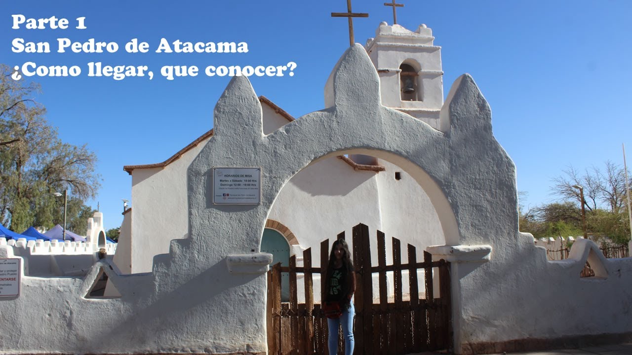 🔴 SAN PEDRO DE ATACAMA PARTE 1 👉 COMO VIAJAR DONDE ALOJAR QUE VISITAR   IGLESIA DE SAN PEDRO