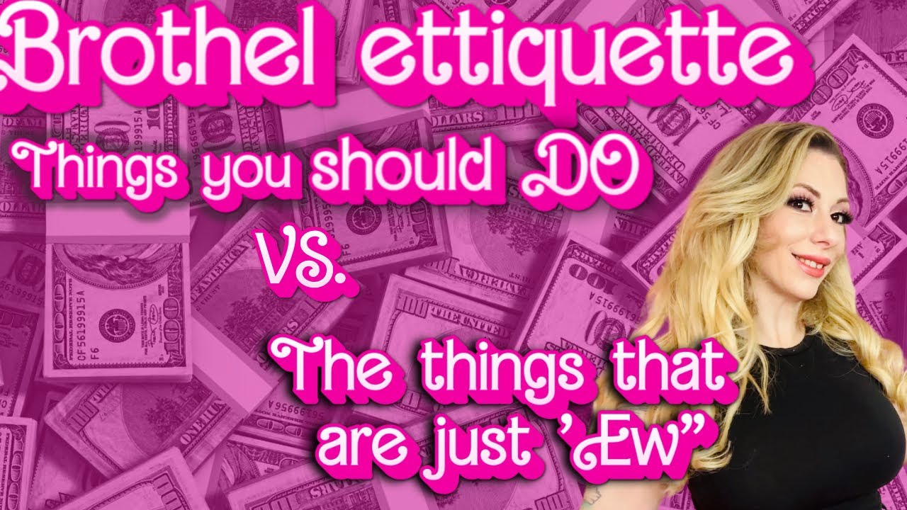Brothel etiquette: what to DO & what is Ewww!