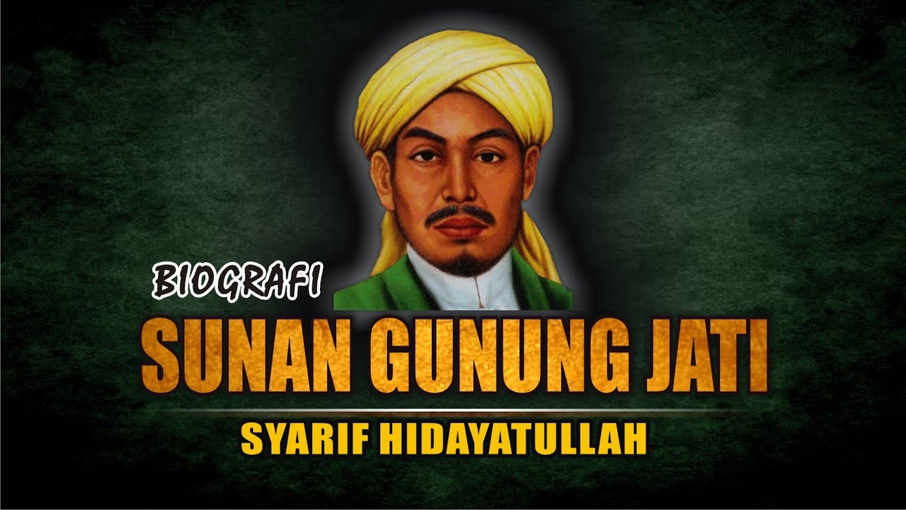 BIOGRAPHY OF SYARIF HIDAYATULLAH / SUNAN GUNUNG JATI FULL