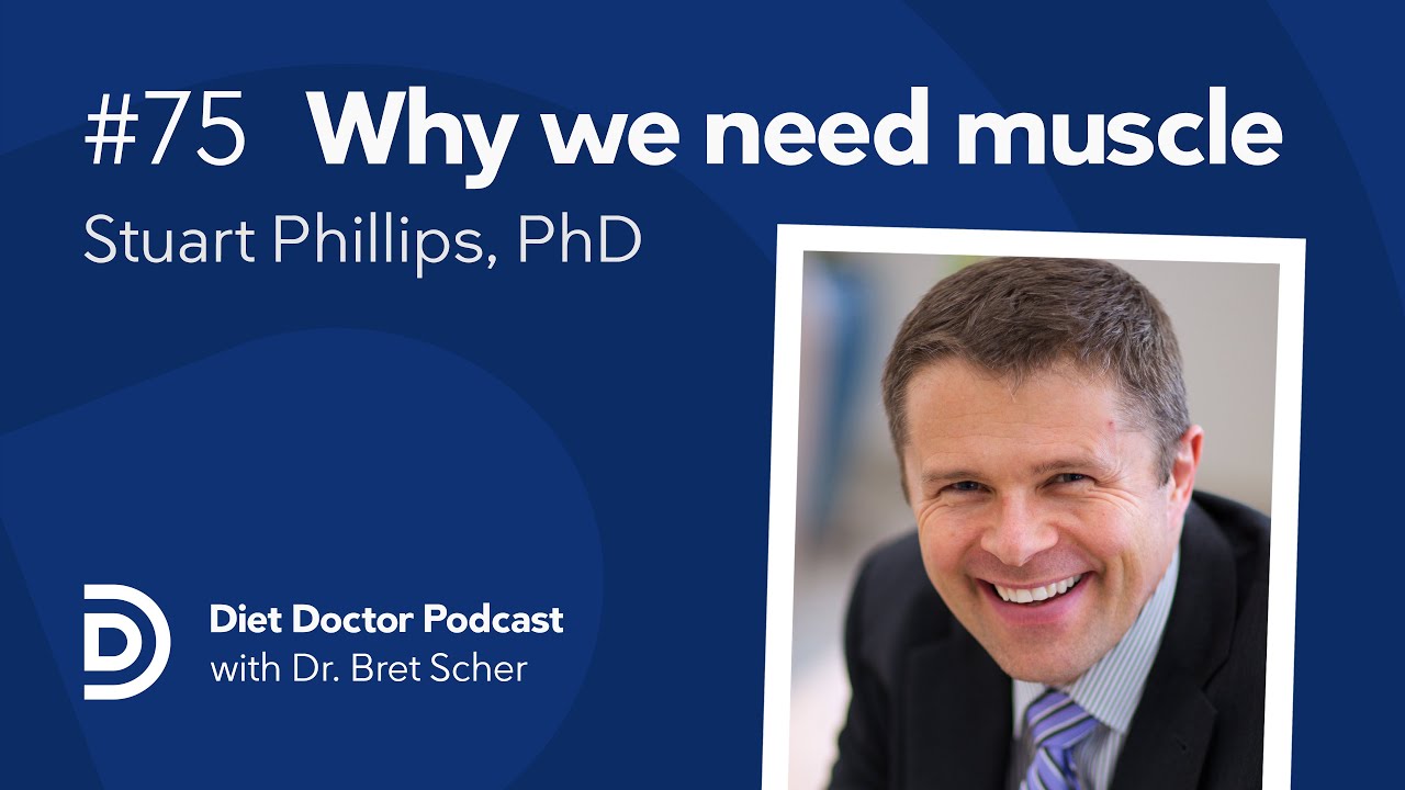 Why we need muscle with Stuart Phillips, PhD — Diet Doctor Podcast