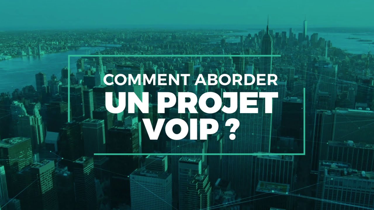 Comment aborder un projet VOIP