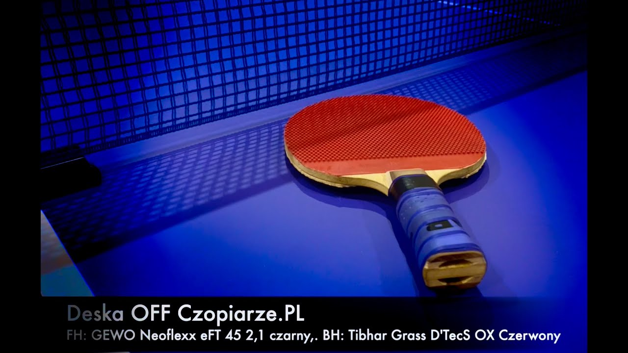 Deska OFF Czopiarze.PL | GEWO Neoflexx eFT 45 | Tibhar Grass D'TecS OX