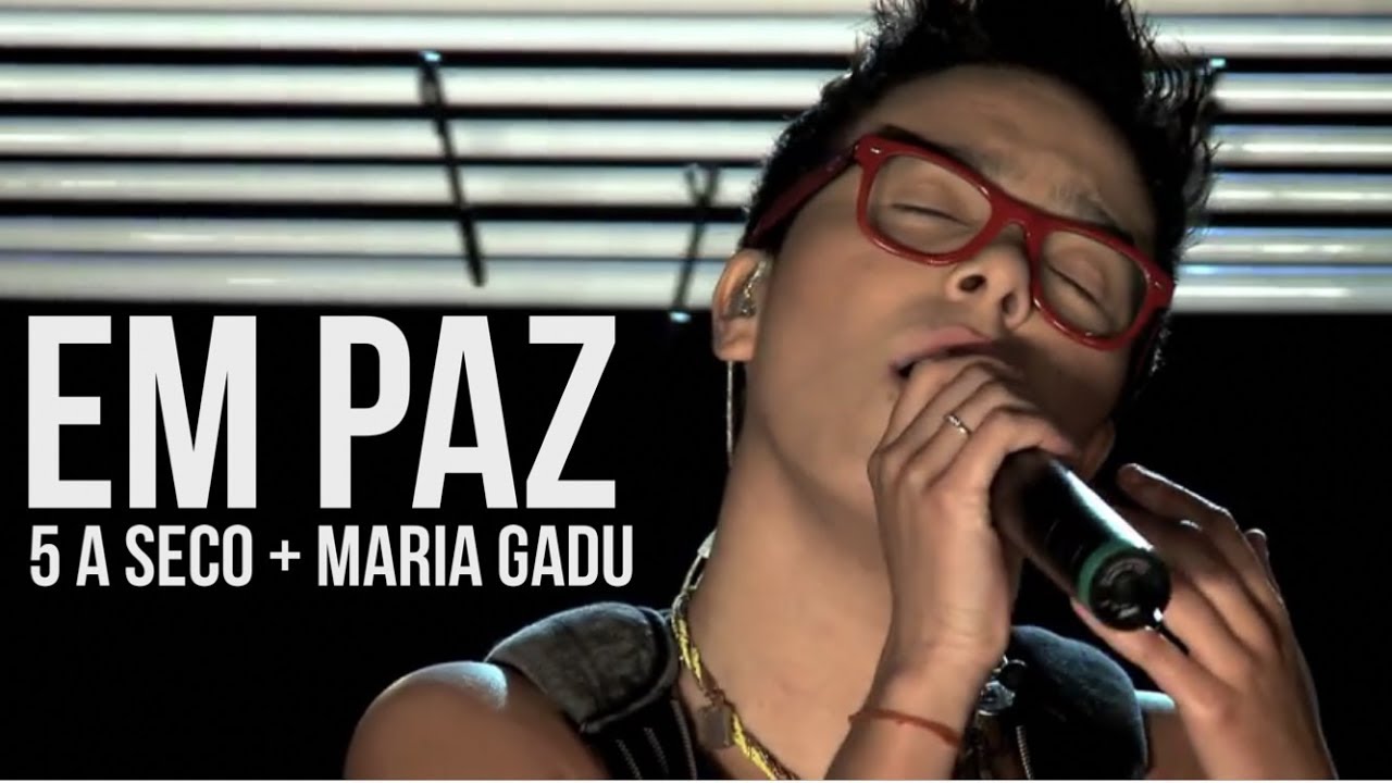 5 a seco e MARIA GADU - em paz [OFICIAL]