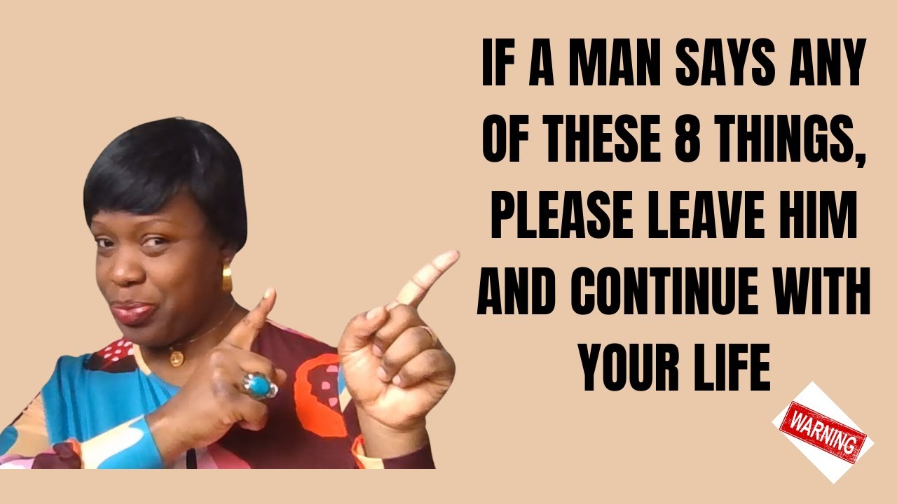 IF A MAN SAYS THESE 8 THINGS LEAVE HIM AND CONTINUE WITH YOUR LIFE#marriage #love #relationshiptips