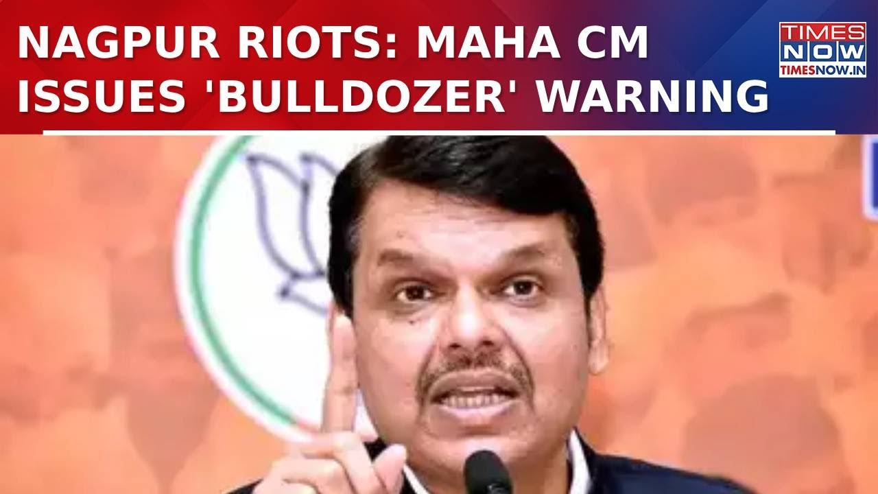 Maharashtra CM Devendra Fadnavis Issues 'Bulldozer' Warning Against Nagpur Violence's Accused | News