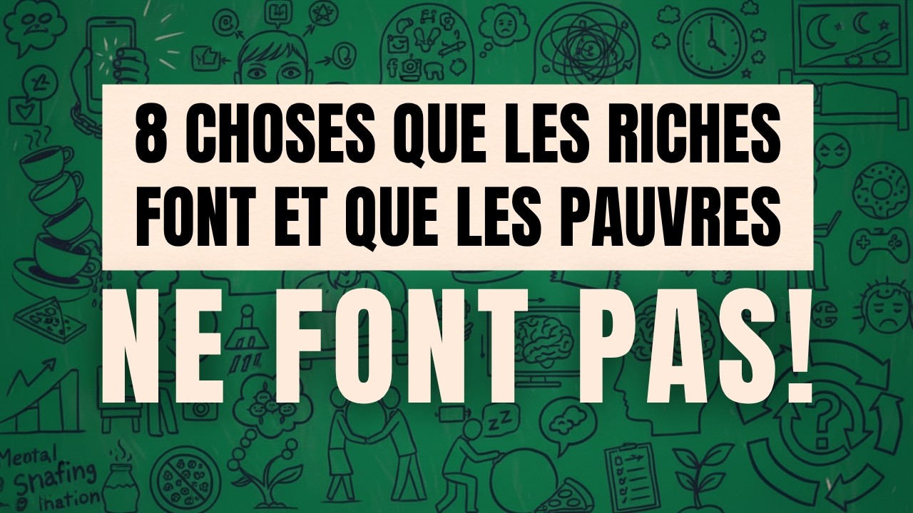 8 choses que les RICHES font et que les PAUVRES ne font pas !