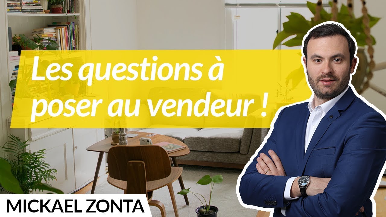Achat immobilier : Les questions à poser au vendeur !