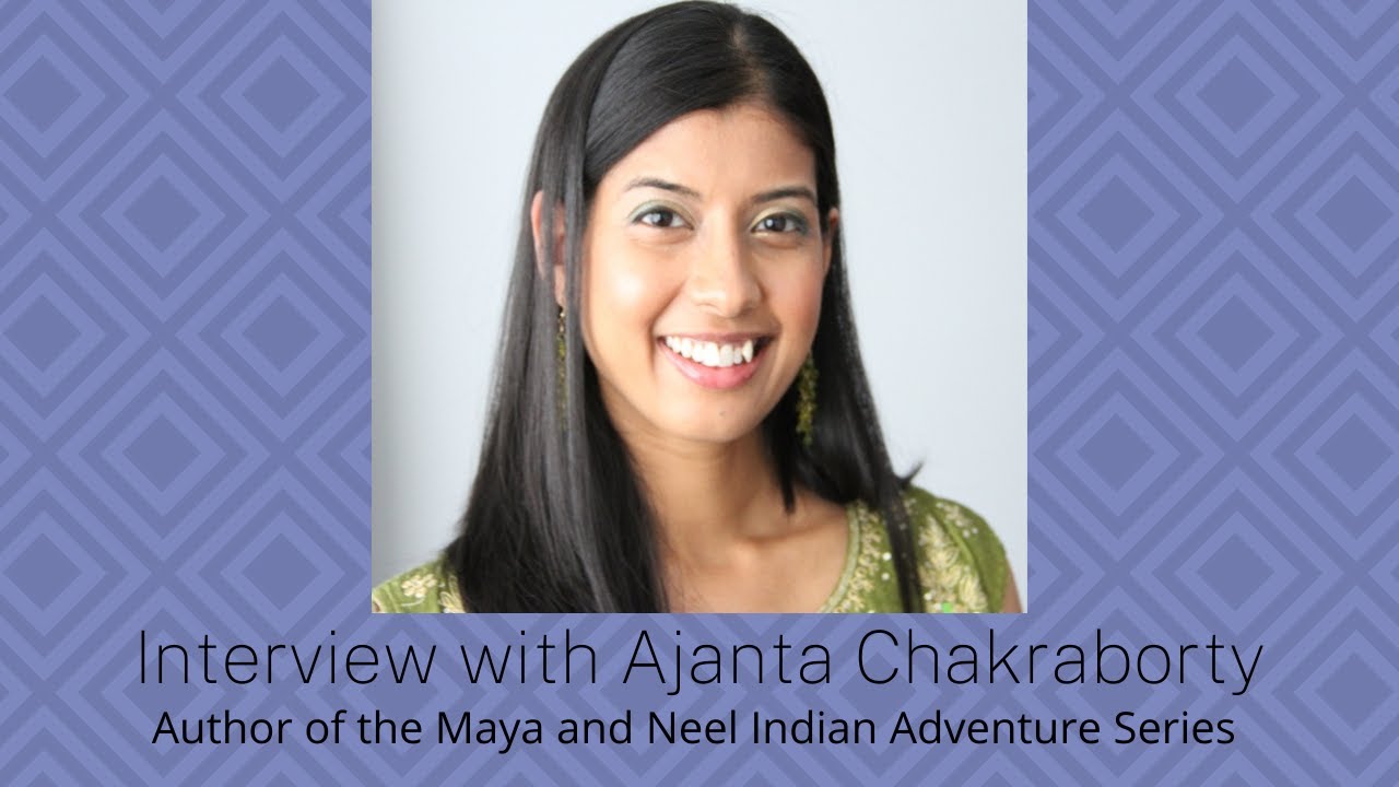 Ajanta Chakraborty | Children's Book | Author | Interview | Maya and Neel India Adventure Series