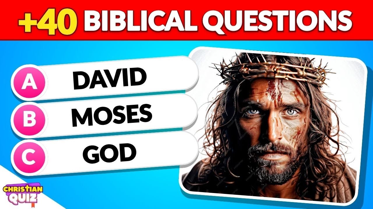 40 BIBLE QUESTIONS EVERY CHRISTIAN SHOULD KNOW | CQ