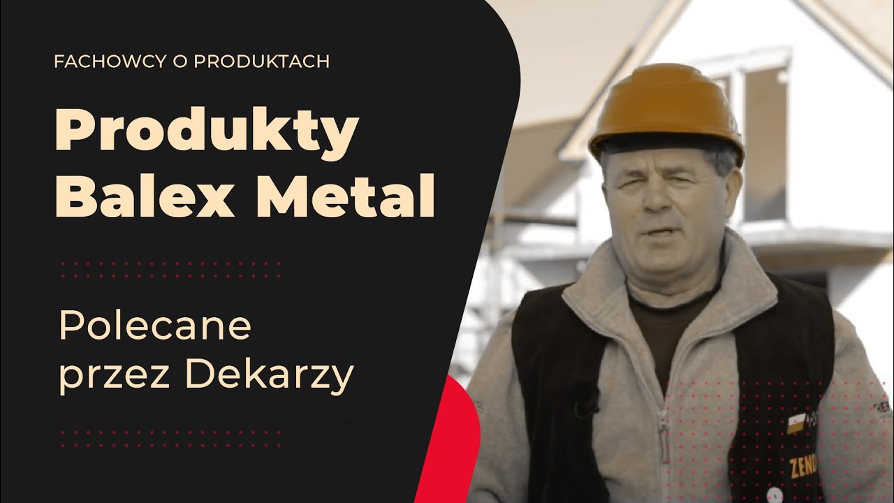 Prezes Pomorskiego Stowarzyszenia Dekarzy o produktach Balex Metal
