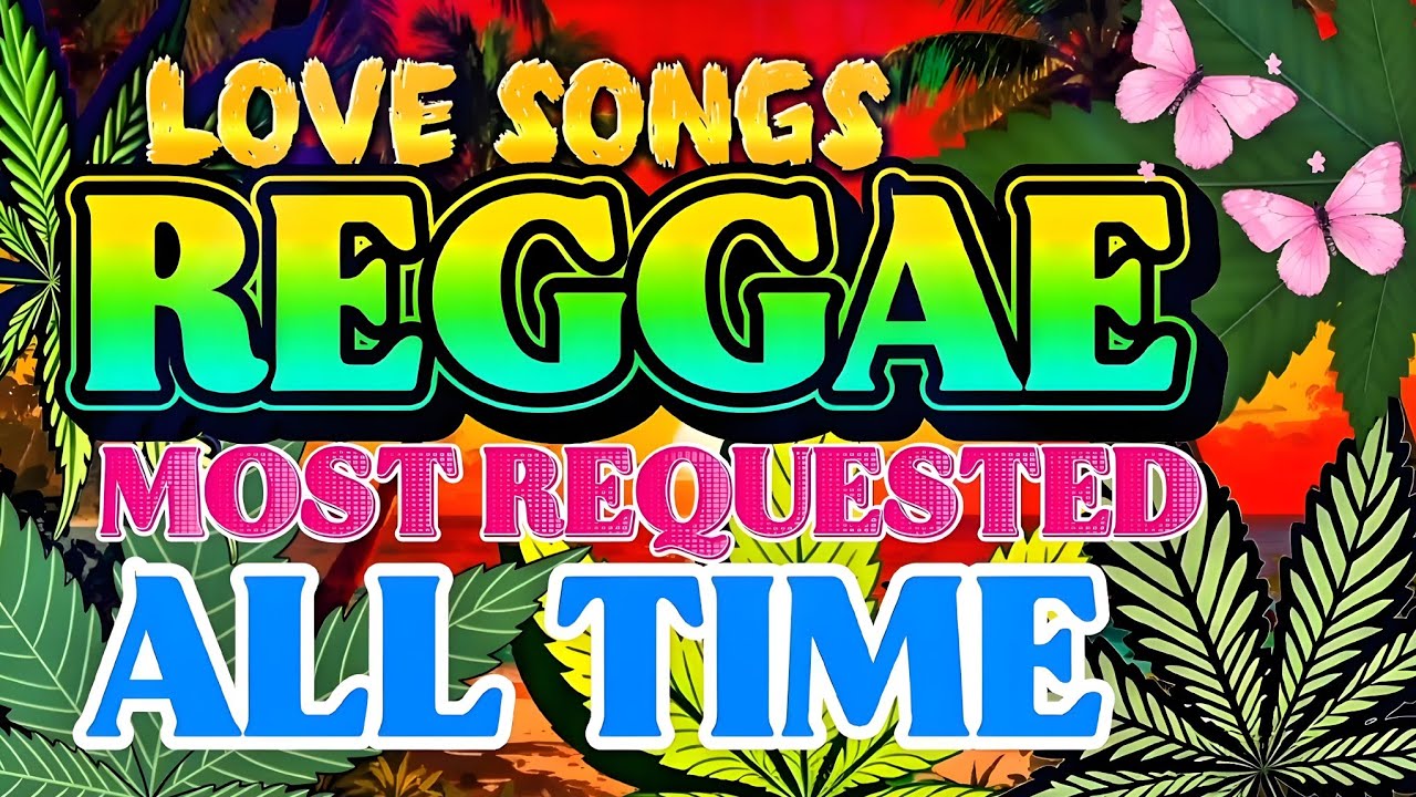 BEST RELAXING REGGAE LOVE SONGS💕NEW NONSTOP REGGAE LOVE SONGS♥️All Time Favorite Reggar Songs