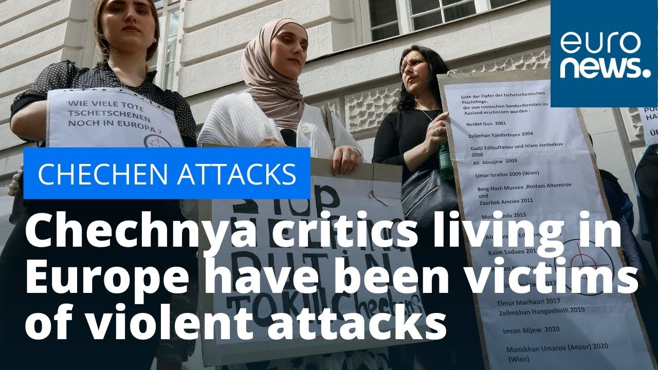 Chechen attacks: Chechnya critics living in Europe have been victims of violent attacks