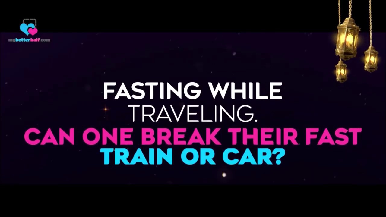 Can one break their fast while traveling by plane, train or car? - Assim al hakeem