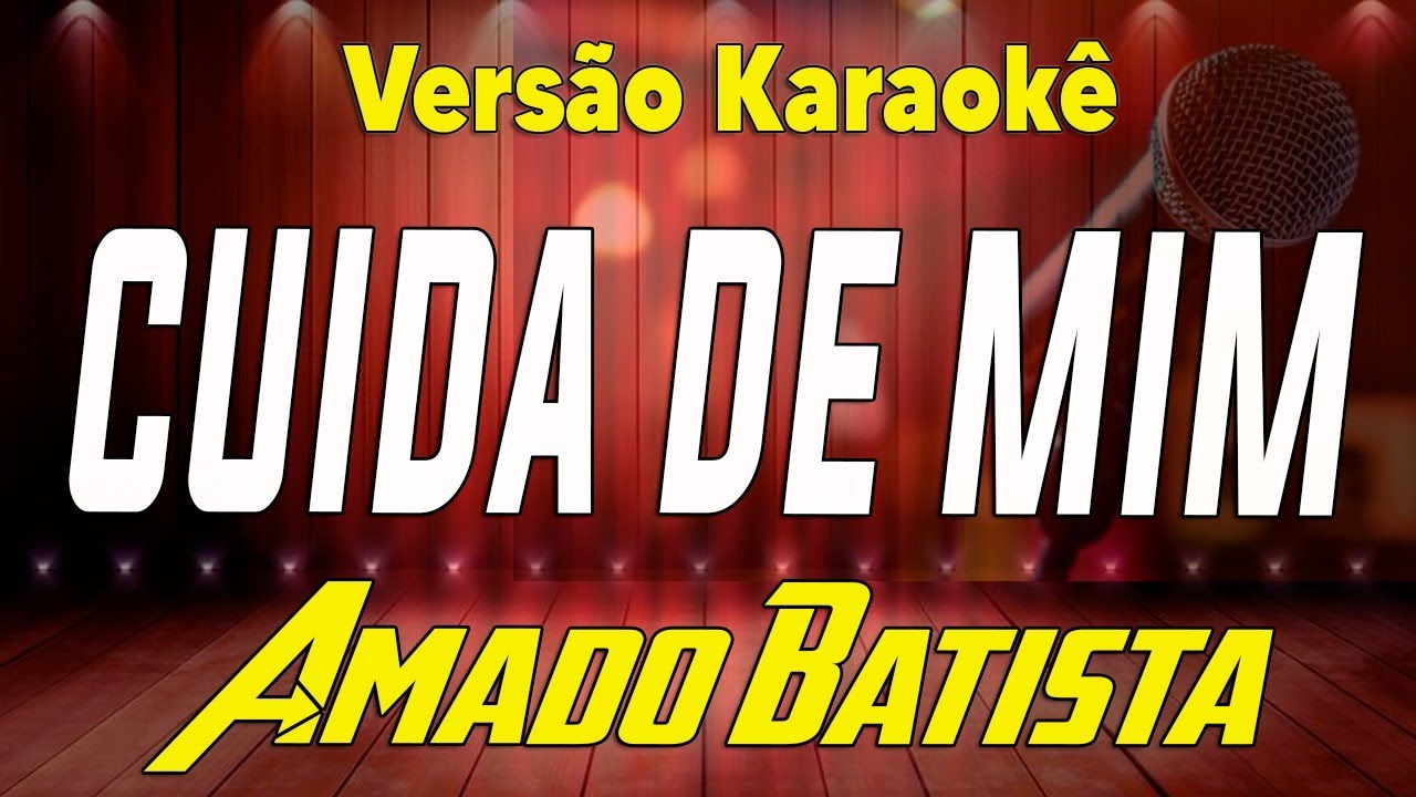 Amado Batista - Cuida de mim - Karaokê