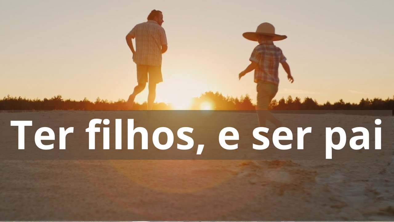 Ter filhos, e ser pai - Momento Espírita