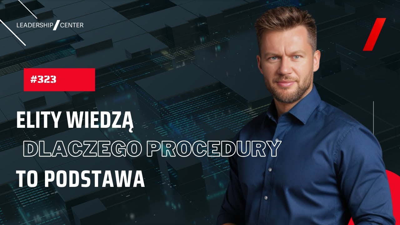 #323 Elity wiedzą, dlaczego procedury to podstawa &ndash; Ty też powinieneś